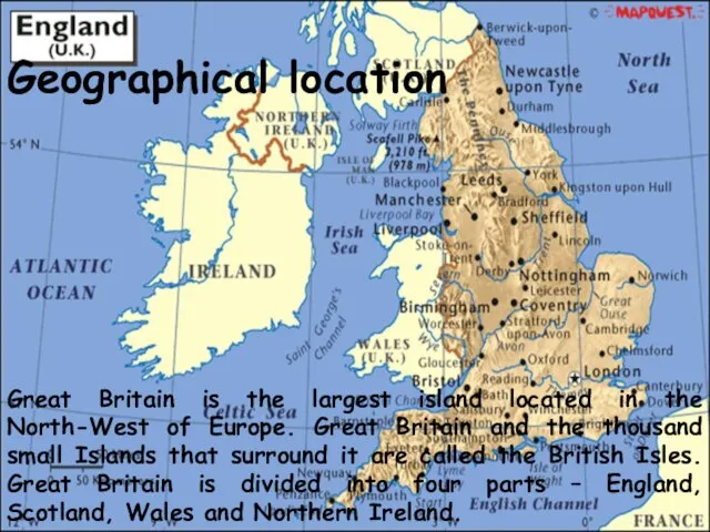 Great Britain is the largest island located in the North-West of