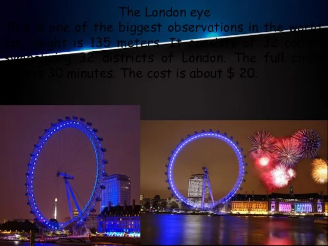 The London eye This is one of the biggest observations in