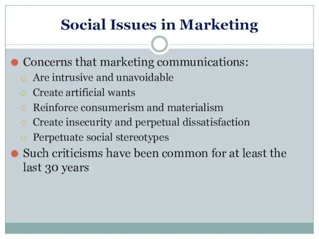 Social Issues in Marketing Concerns that marketing communications: Are intrusive and