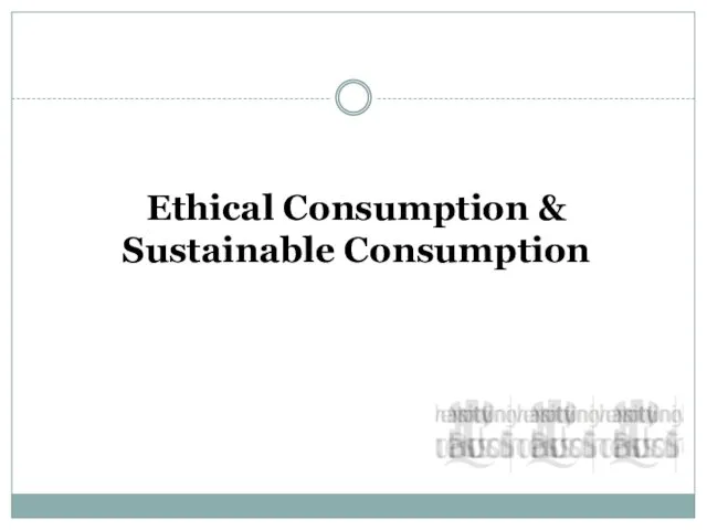 Ethical Consumption & Sustainable Consumption