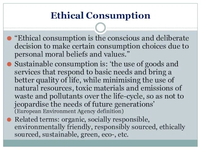 Ethical Consumption “Ethical consumption is the conscious and deliberate decision to