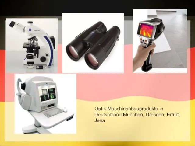 Optik-Maschinenbauprodukte in Deutschland München, Dresden, Erfurt, Jena