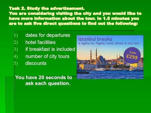 Task 2. Study the advertisement. You are considering visiting the city