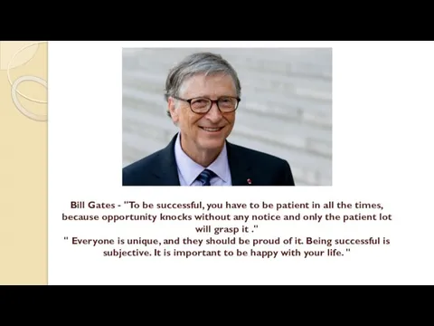 Bill Gates - "To be successful, you have to be patient