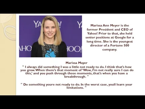 Marissa Mayer " I always did something I was a little