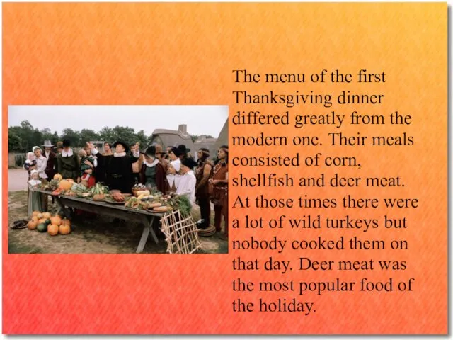 The menu of the first Thanksgiving dinner differed greatly from the