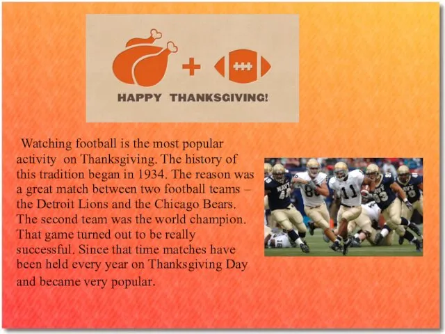 Watching football is the most popular activity on Thanksgiving. The history