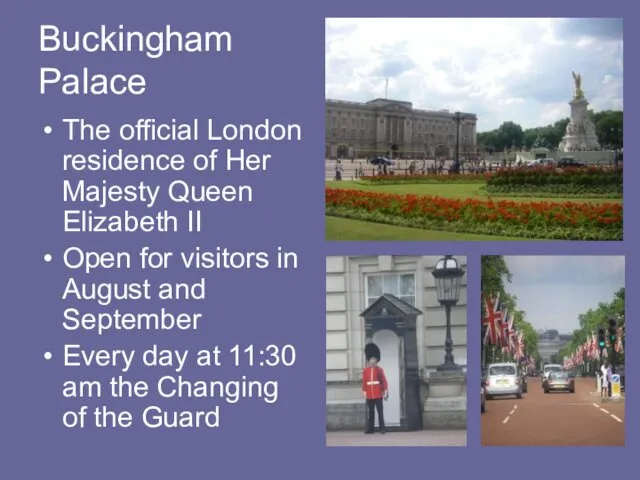 Buckingham Palace The official London residence of Her Majesty Queen Elizabeth