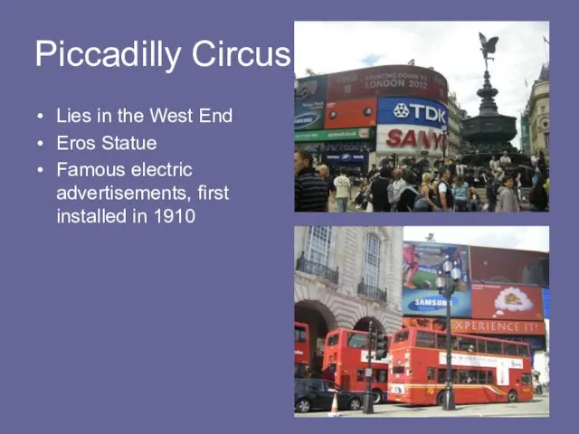 Piccadilly Circus Lies in the West End Eros Statue Famous electric advertisements, first installed in 1910