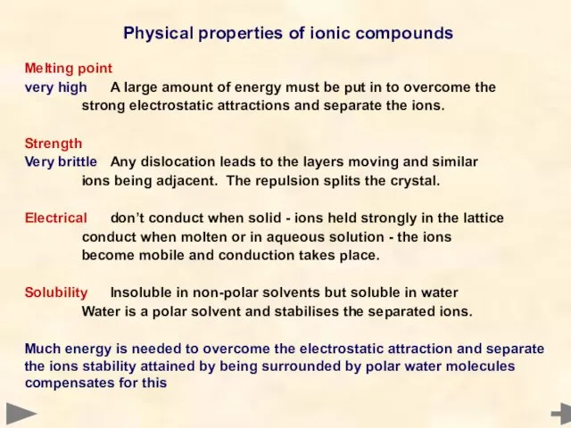 Physical properties of ionic compounds Melting point very high A large