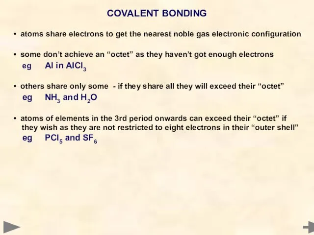 • atoms share electrons to get the nearest noble gas electronic