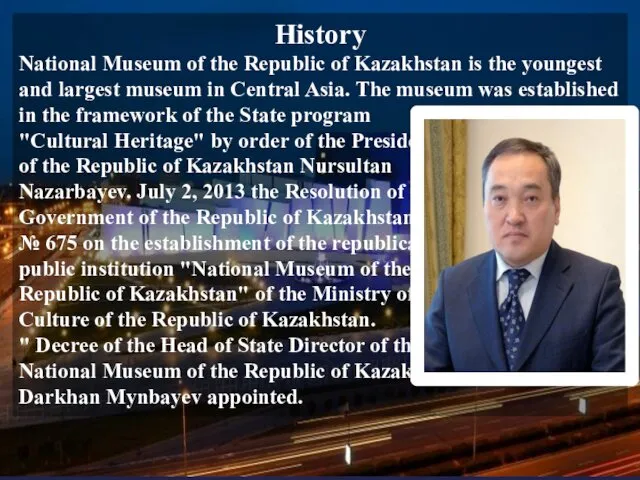 History National Museum of the Republic of Kazakhstan is the youngest