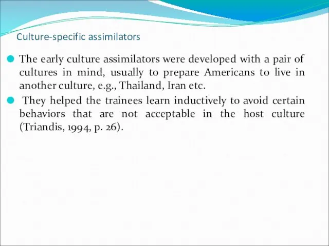 Culture-specific assimilators The early culture assimilators were developed with a pair