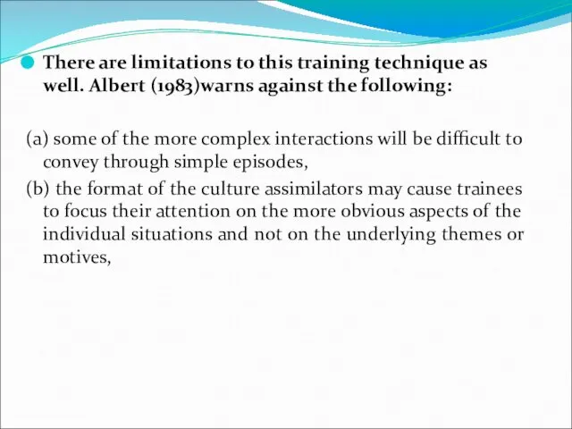 There are limitations to this training technique as well. Albert (1983)warns