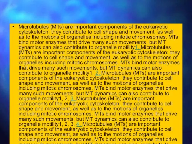 Microtubules (MTs) are important components of the eukaryotic cytoskeleton: they contribute