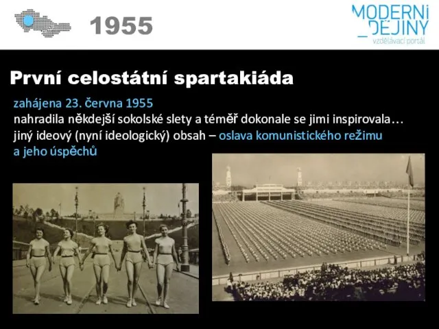 1950 1955 První celostátní spartakiáda zahájena 23. června 1955 nahradila někdejší