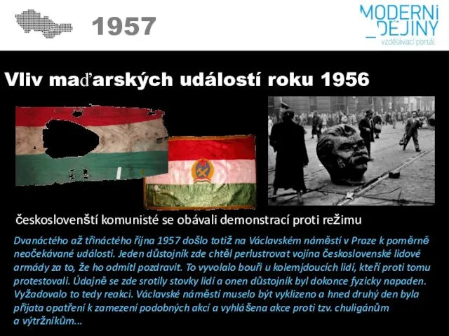 1957 Vliv maďarských událostí roku 1956 českoslovenští komunisté se obávali demonstrací