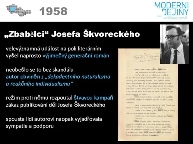 1950 1958 „Zbabělci“ Josefa Škvoreckého velevýznamná událost na poli literárním vyšel