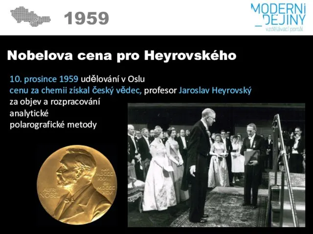 1950 1959 Nobelova cena pro Heyrovského 10. prosince 1959 udělování v
