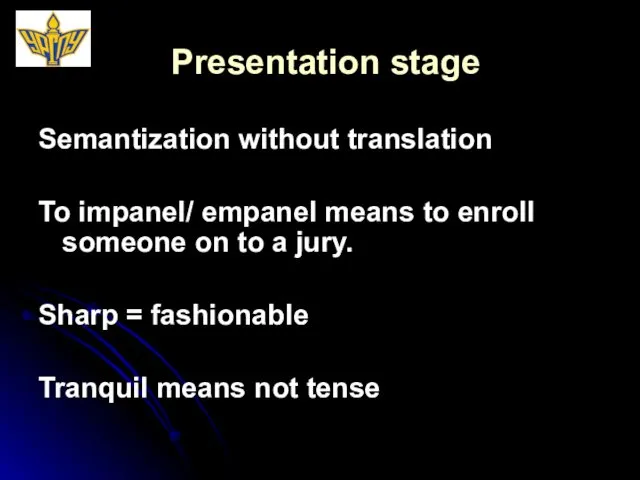 Presentation stage Semantization without translation To impanel/ empanel means to enroll