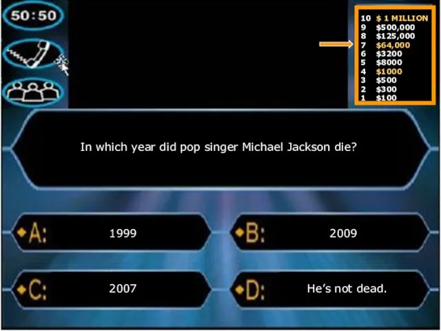 In which year did pop singer Michael Jackson die? 1999 He’s