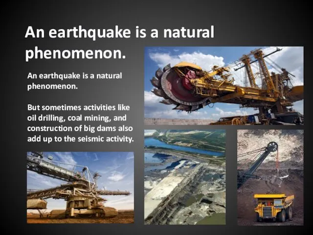 An earthquake is a natural phenomenon. An earthquake is a natural