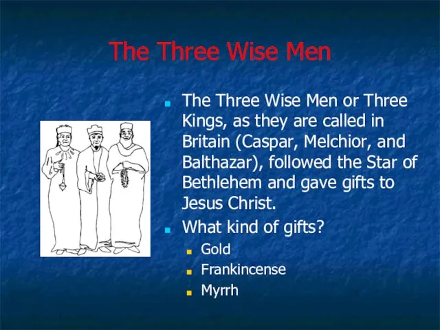 The Three Wise Men The Three Wise Men or Three Kings,