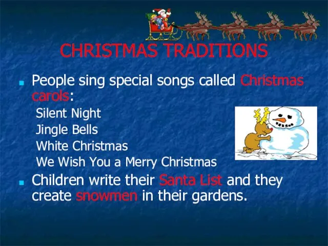 CHRISTMAS TRADITIONS People sing special songs called Christmas carols: Silent Night