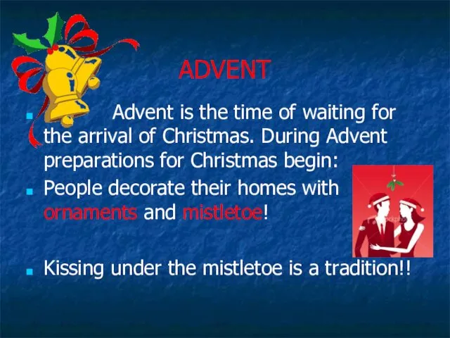 ADVENT Advent is the time of waiting for the arrival of