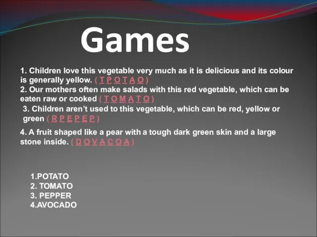 Games 1. Children love this vegetable very much as it is