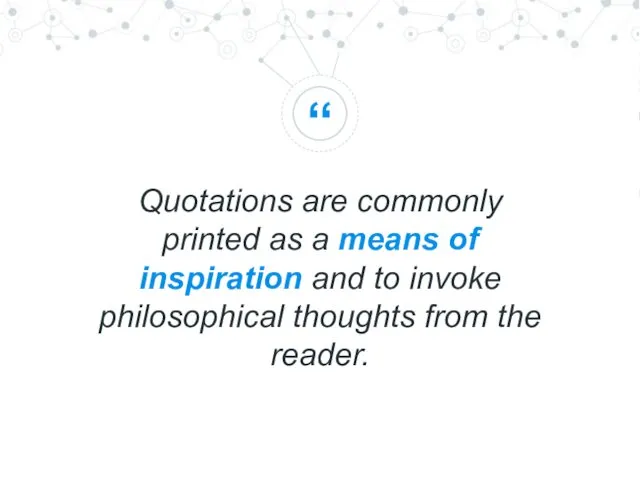 Quotations are commonly printed as a means of inspiration and to