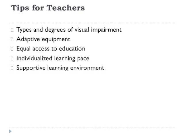 Tips for Teachers Types and degrees of visual impairment Adaptive equipment