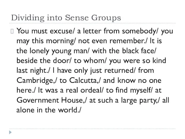 Dividing into Sense Groups You must excuse/ a letter from somebody/