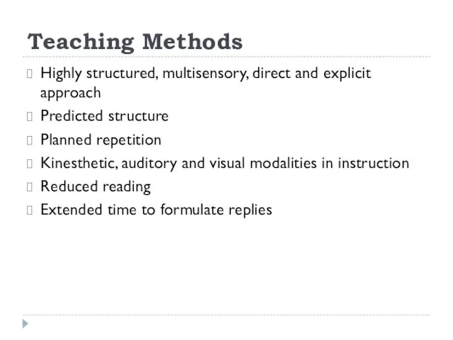 Teaching Methods Highly structured, multisensory, direct and explicit approach Predicted structure