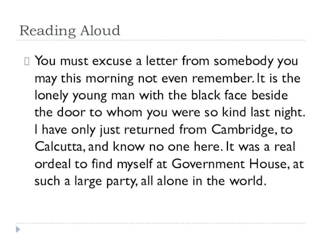 Reading Aloud You must excuse a letter from somebody you may