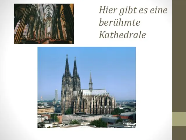 Hier gibt es eine berühmte Kathedrale