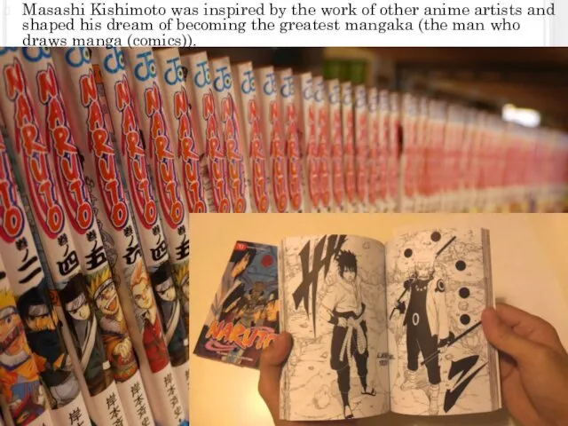 Masashi Kishimoto was inspired by the work of other anime artists