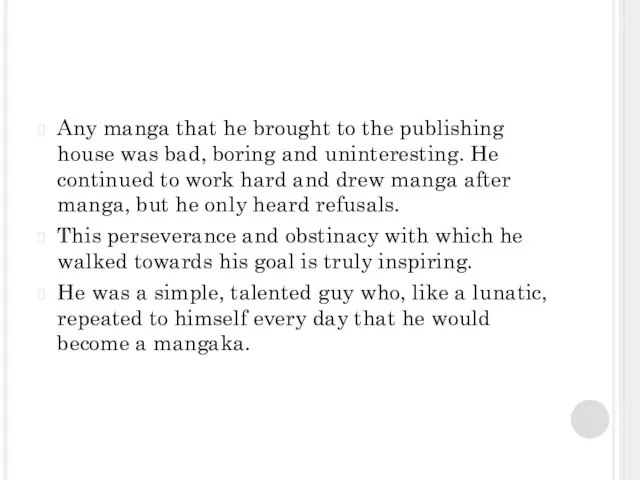 Any manga that he brought to the publishing house was bad,