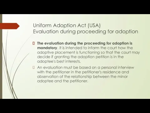 Uniform Adoption Act (USA) Evaluation during proceeding for adoption The evaluation