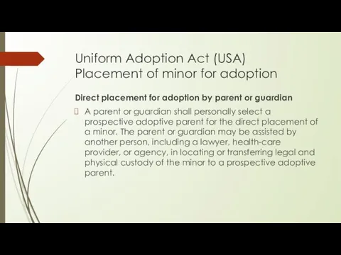 Uniform Adoption Act (USA) Placement of minor for adoption Direct placement