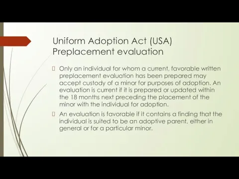 Uniform Adoption Act (USA) Preplacement evaluation Only an individual for whom
