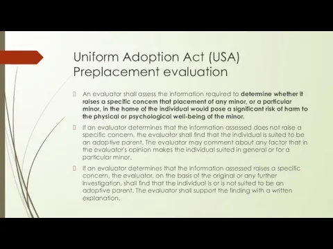 Uniform Adoption Act (USA) Preplacement evaluation An evaluator shall assess the
