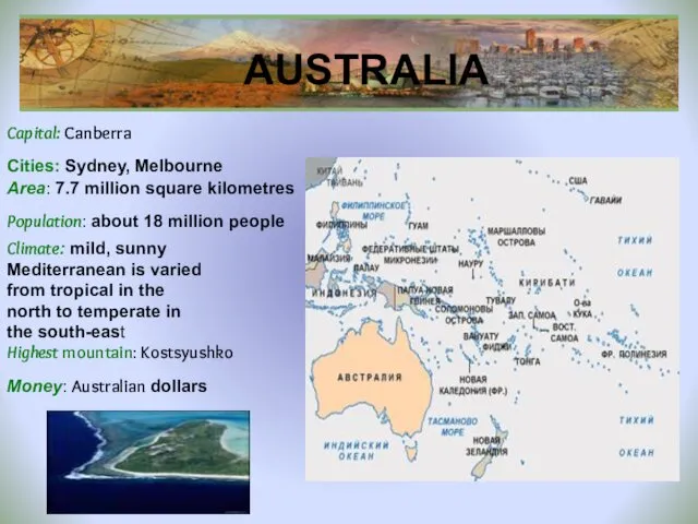 AUSTRALIA Cities: Sydney, Melbourne Capital: Canberra Area: 7.7 million square kilometres