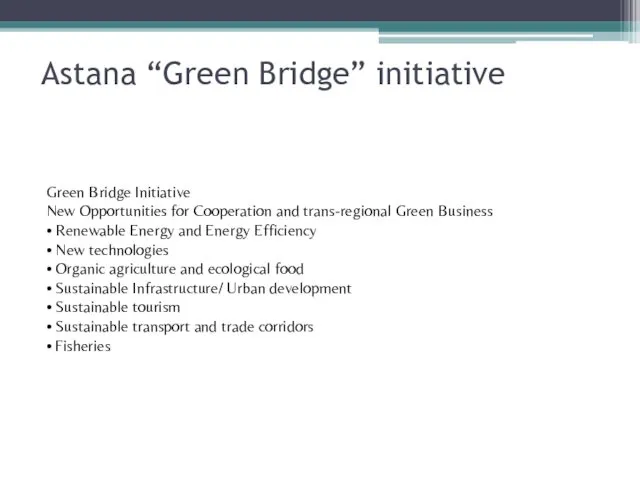 Astana “Green Bridge” initiative Green Bridge Initiative New Opportunities for Cooperation