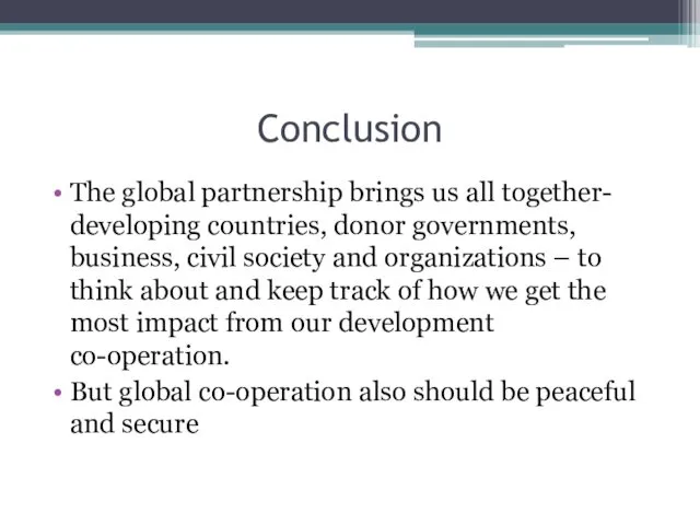 Conclusion The global partnership brings us all together- developing countries, donor