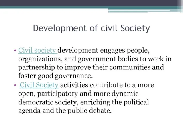 Development of civil Society Civil society development engages people, organizations, and