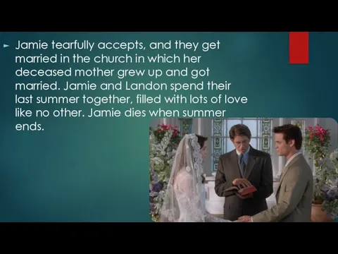 Jamie tearfully accepts, and they get married in the church in