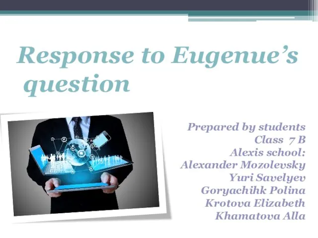 Response to Eugenue’s question Prepared by students Class 7 B Alexis