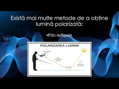 Există mai multe metode de a obţine lumină polarizată: Prin reflexie.