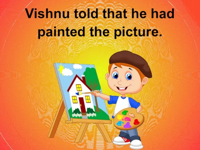 Vishnu told that he had painted the picture.